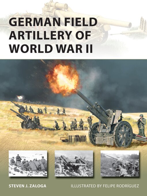 Title details for German Field Artillery of World War II by Steven J. Zaloga - Available
